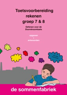 Toetsvoorbereiding rekenen - groep 7 & 8 - opgaven + antwoorden - Liesbeth van der Plas