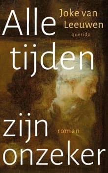 Alle tijden zijn onzeker - Joke van Leeuwen