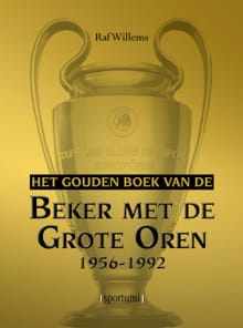 Het gouden boek van de Beker met de Grote Oren 1956-1992 - Raf Willems