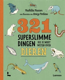 321 superslimme dingen die je moet weten over dieren - Mathilda Masters