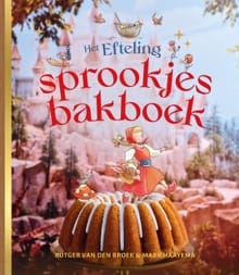 Het Efteling-sprookjesbakboek - Rutger van den Broek, Mark Haayema