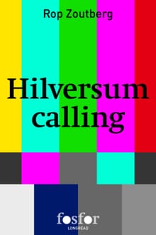 Hilversum calling - Rop Zoutberg