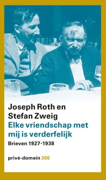 Elke vriendschap met mij is verderfelijk - Joseph Roth, Stefan Zweig