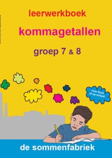Kommagetallen - groep 7 & 8 - Leerwerkboek - Liesbeth van der Plas