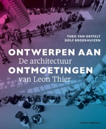 Ontwerpen aan ontmoetingen - Dolf Broekhuizen, Theo van Oeffelt