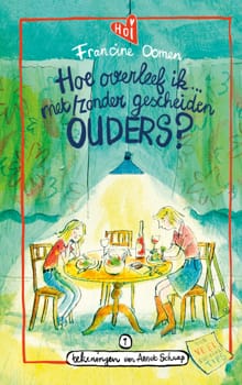 Hoe overleef ik met/zonder gescheiden ouders? - Francine Oomen