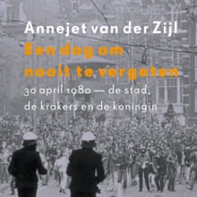 Een dag om nooit te vergeten - Annejet van der Zijl