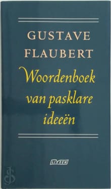 Woordenboek van pasklare ideeën -  Flaubert, Gustave Flaubert