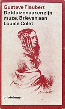 De kluizenaar en zijn muze -  Flaubert, Gustave Flaubert