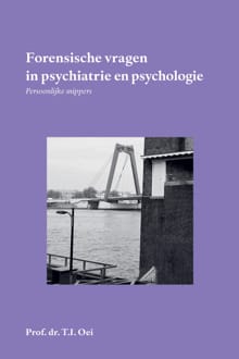 Forensische vragen in psychiatrie en psychologie - Prof. Dr. T.I. Oei