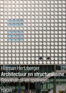 Architectuur en structuralisme - Herman Hertzberger