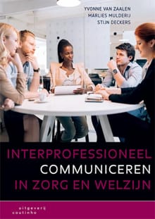 Interprofessioneel communiceren in zorg en welzijn - Yvonne van Zaalen, Marlies Mulderij, ...