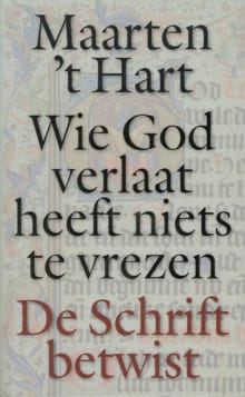 Wie God verlaat heeft niets te vrezen - Maarten 't Hart
