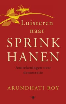 Luisteren naar sprinkhanen - Arundhati Roy