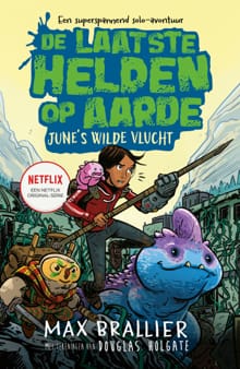 De laatste helden op aarde: June's wilde vlucht - Max Brallier
