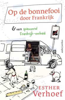 Op de bonnefooi door Frankrijk - Esther Verhoef