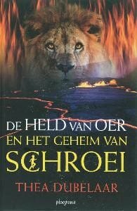 De held van Oer en het geheim van Schroei - T. Dubelaar, Thea Dubelaar