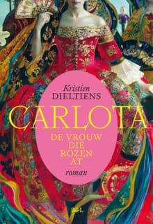 Carlota, de vrouw die rozen at - Kristien Dieltiens