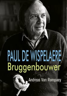 Paul de Wispelaere, bruggenbouwer - Andreas Van Rompaey