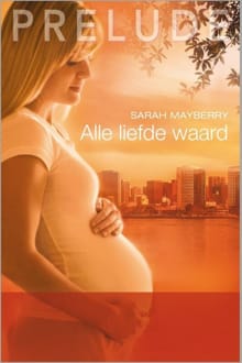 Alle liefde waard - Sarah Mayberry
