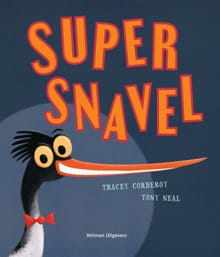 Super Snavel - Tracey Corderoy