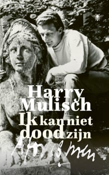 Ik kan niet dood zijn - Harry Mulisch