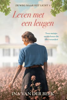 Leven met een leugen - Ina van der Beek