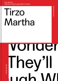 Tirzo Martha.I wonder if they'll laugh when I'm dead - Rob Perrée, Kitty Zeijlmans, ...