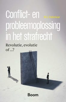 Conflict- en probleemoplossing in het strafrecht - M.J. Dubelaar