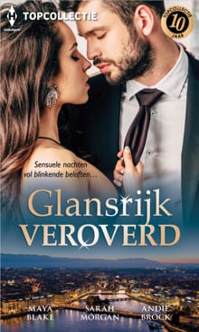 Glansrijk veroverd - Maya Blake, Sarah Morgan, ...