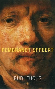 Rembrandt spreekt - Rudi Fuchs