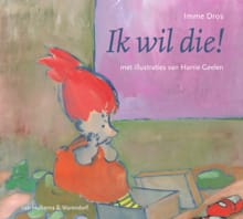 Ik wil die! - Imme Dros