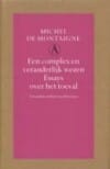 Een complex en veranderlijk wezen - M. de Montaigne, Michel De Montaigne, ...