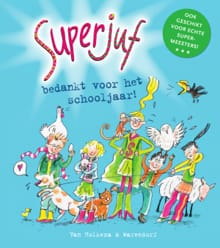 Superjuf, bedankt voor het schooljaar! - Janneke Schotveld, Annet Schaap, ...