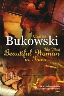 Most beautiful woman in town - Charles Bukowski