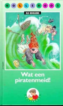 BOLLEBOOS WAT EEN PIRATENMEID! - E. Rooijers