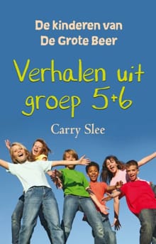 Verhalen uit groep 5 + 6 - Carry Slee