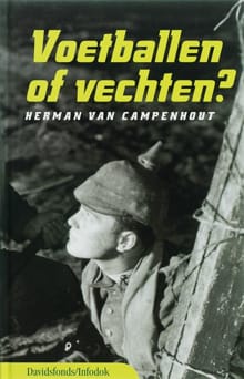 Voetballen of vechten? - Herman Van Campenhout, Herman Campenhout