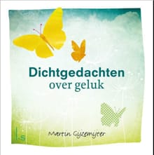 Dichtgedachten over geluk - Martin Gijzemijter