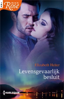 Levensgevaarlijk besluit - Elizabeth Heiter