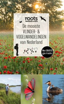 De mooiste vlinder- & vogelwandelingen van Nederland -  Roots
