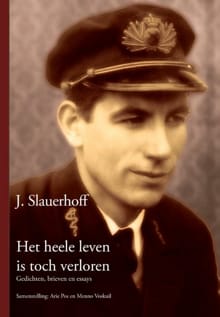 Het heele leven is toch verloren - Jan Slauerhoff, Jan  Slauerhoff, ...