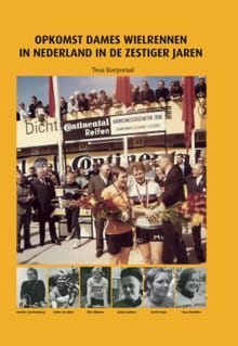 Opkomst dameswielrennen in Nederland in de zestiger jaren - Teus Korporaal