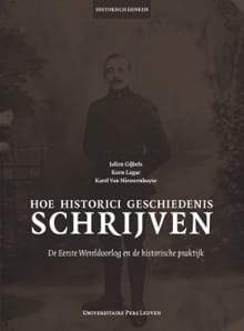 Hoe historici geschiedenis schrijven - Jolien Gijbels, Koen Lagae, ...