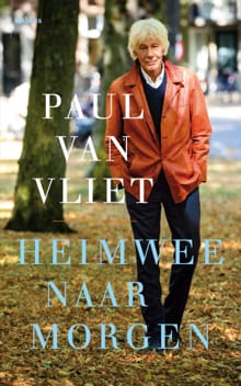 Heimwee naar morgen - Paul van Vliet