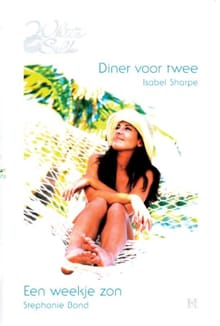 Diner voor twee ; Een weekje zon - Isabel Sharpe, Stephanie Bond