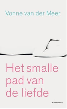 Het smalle pad van de liefde - Vonne van der Meer