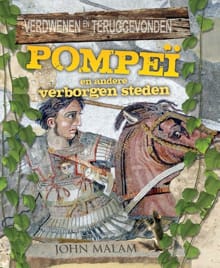 Pompeï en andere verdwenen steden - John Malam