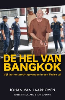 De hel van Bangkok - Johan van Laarhoven, Robbert Blokland, ...