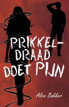 Prikkeldraad doet pijn - Alice Bakker